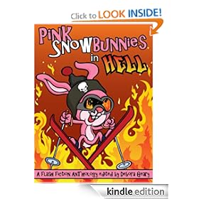 Pink Snowbunnies in Hell: A Flash-Fiction Anthology