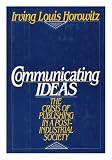 Communicating ideas : the crisis of publishing in a post-industrial society
