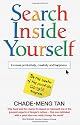 Search Inside Yourself: Increase Productivity, Creativity and Happiness