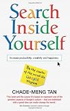 from Chade-Meng Tan Search Inside Yourself: Increase Productivity, Creativity and Happiness