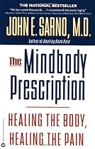 The Mindbody Prescription: Healing the Body, Healing the Pain The Mindbody Prescription: Healing the Body, Healing the Pain