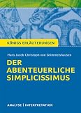 Der abenteuerliche Simplicissimus. Textanalyse und Interpretation zu H.J.C. von Grimmelshausen: Alle erforderlichen Infos f�r Abitur, Matura, Klausur und Referat plus Pr�fungsaufgaben mit L�sungen