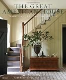 The Great American House: Tradition for the Way We Live Now: Gil Schafer III 9780847838721: The Great American House: Tradition for the Way We Live Now