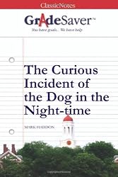 GradeSaver (TM) ClassicNotes: The Curious Incident of the Dog in the Night-time