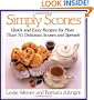 Simply Scones: Quick and Easy Recipes for More than 70 Delicious Scones and Spreads