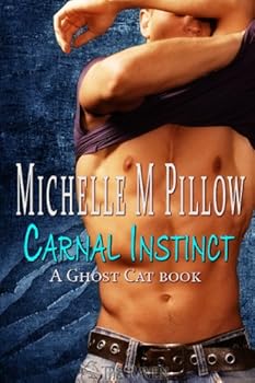 carnal instinct (a ghost cat book) - michelle m. pillow carnal instinct (a ghost cat book) - michelle m. pillow