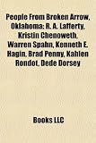 People From Broken Arrow, Oklahoma: R. A. Lafferty, Kristin Chenoweth, Warren Spahn, Kenneth E. Hagin, Brad Penny, Kahlen Rondot, Dede Dorsey