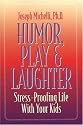 Humor, Play & Laughter: Stress-Proofing Life With Your Kids
