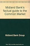 Midland Bank's factual guide to the Common Market