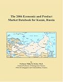 The 2006 Economic and Product Market Databook for Kazan, Russia