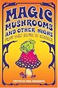 Magic Mushrooms and Other Highs: From Toad Slime to Ecstasy