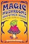 Magic Mushrooms and Other Highs: From Toad Slime to Ecstasy