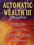 Automatic Wealth III: The Attractor Factor - Including:The Power of Your Subconscious Mind, How to Attract Money, The Law of Attraction AND Feeling Is The Secret