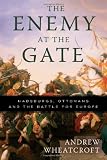 ISBN: 0465013740 - The Enemy at the Gate: Habsburgs, Ottomans, and the Battle for Europe