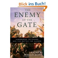 The Enemy at the Gate: Habsburgs, Ottomans and the Battle for Europe