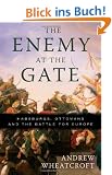 The Enemy at the Gate: Habsburgs, Ottomans and the Battle for Europe