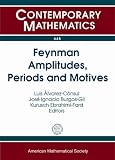 Feynman amplitudes, periods and motives : International Research Workshop, periods and motives - a modern perspective on renormalization, July 2-6, 2012, Instituto de Ciencias Matematicas, Madrid, Spa