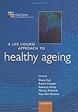 A life course approach to healthy ageing