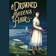 A Drowned Maiden's Hair: A Melodrama
