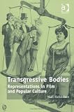 Transgressive bodies : representations in film and popular culture