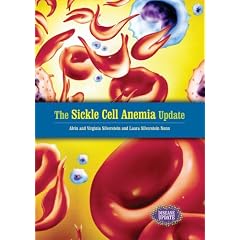 The Sickle Cell Anemia Update (Disease Update) by Alvin Silverstein, Virginia Silverstein and Laura Silverstein Nunn