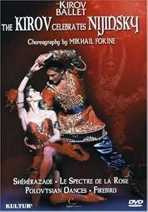 The Kirov Celebrates Nijinsky / Sheherazade, La Spectre de la Rose, The Polovtsian Dances, The Firebird