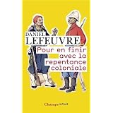 Pour en finir avec la repentance colonialepar Daniel Lefeuvre