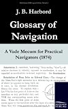 Glossary of Navigation: A Vade Mecum for Practical Navigators (1874)