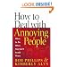 How to Deal with Annoying People: What to Do When You Can't Avoid Them