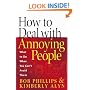 How to Deal with Annoying People: What to Do When You Can't Avoid Them