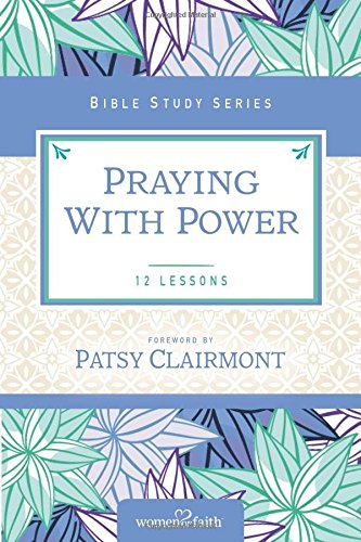 Praying with Power (Women of Faith Study Guide Series)