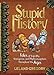Stupid History: Tales of Stupidity, Strangeness, and Mythconceptions Throughout the Ages (Volume 2)