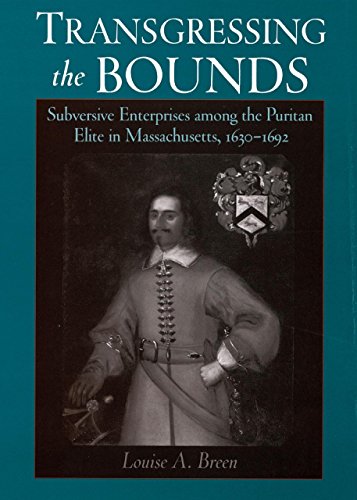 Transgressing the Bounds: Subversive Enterprises among the Puritan Elite in Massachusetts, 1630-1692 (Religion in America)