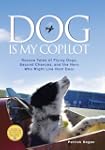 Dog Is My Copilot: Rescue Tales of Fl...