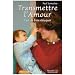 Transmettre l'amour : l'art de bien �duquer