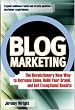 Blog Marketing: The Revolutionary New Way to Increase Sales, Build Your Brand, and Get Exceptional Results