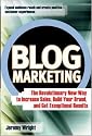 Blog Marketing: The Revolutionary New Way to Increase Sales, Build Your Brand, and Get Exceptional Results