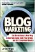 Blog Marketing: The Revolutionary New Method to Increase Sales, Growth, and Profits