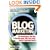 Blog Marketing: The Revolutionary New Way to Increase Sales, Build Your Brand, and Get Exceptional Results
