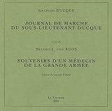 Journal de marche du sous-lieutenant Ducque suivi de Souvenirs d'un m�decin de la Grande Arm�e