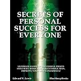 Secrets of Personal Success for EveryoneUltimate Guide of Successful Traits that will Make You a Successful Man. Improve Your Self-Confidence! +FREE BOOKS $  37+ Value!