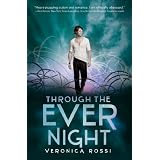 Through the Ever Night (Under the Never Sky) ~ Veronica Rossi