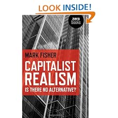 Capitalist Realism: Is There No Alternative? (Zero Books)