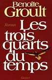Les trois quarts du temps: Roman