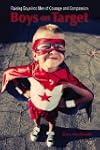 Boys on Target: Raising Boys into Men...