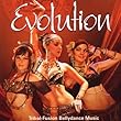 Evolution: Tribal Fusion Bellydance Music