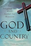 God and Country: How Evangelicals Have Become America`s New Mainstream