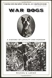 War Dogs: A History of Loyalty and Heroism