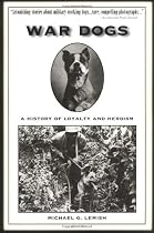 War Dogs: A History of Loyalty and Heroism