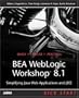 BEA WebLogic Workshop 8.1 Kick Start: Simplifying Java Web Applications and J2EE